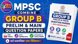 MPSC Combine Group B Prelim and main question papers PDF with Answer Keys